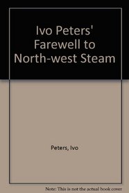 Ivo Peters' Farewell to North-west Steam