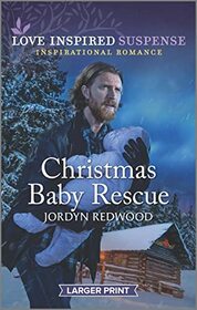 Christmas Baby Rescue (Love Inspired Suspense, No 1003) (Larger Print)