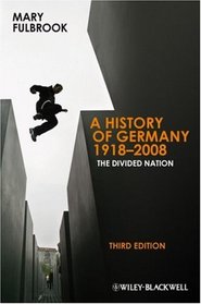 A History of Germany 1918 - 2008: TheDivided Nation