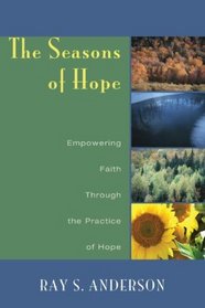 The Seasons of Hope: Empowering Faith Through the Practice of Hope