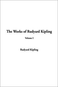 Works of Rudyard Kipling, The: Volume I (Works of Rudyard Kipling)