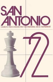 San Antonio, 1972: Church's Fried Chicken, Inc. First International Chess Tournament