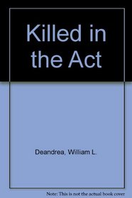 Killed in the Act