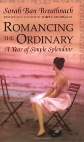 Romancing the Ordinary : A Year of Simple Splendour