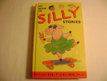 My Book of Silly Stories (Twelve Rib-Tickling Tales)