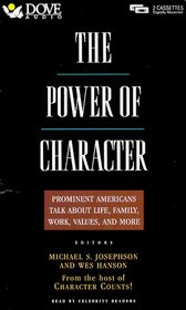 The Power of Character: Prominent Americans Talk About Life, Family, Work, Values, and More