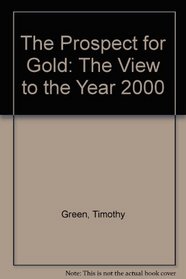 The Prospect for Gold: The View to the Year 2000