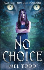 No Choice (Kaylid Chronicles, Bk 1)