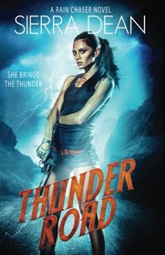 Thunder Road: A Rain Chaser Novel (Volume 1)