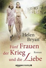 Fnf Frauen, der Krieg und die Liebe (German Edition)