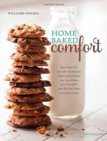 Home Baked Comfort (revised): Featuring Mouthwatering Recipes and Tales of the Sweet Life with Favorites from Bakers Across the Country