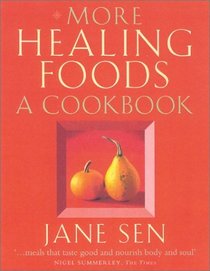 More Healing Foods: Over 100 Delicious Recipes to Inspire Health and Wellbeing