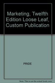 Marketing, Twelfth Edition Loose Leaf, Custom Publication