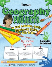 Iowa Geography Projects: 30 Cool, Activities, Crafts, Experiments & More for Kids to Do! (Iowa Experience)