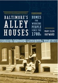 Baltimore's Alley Houses: Homes for Working People since the 1780s (Creating the North American Landscape)