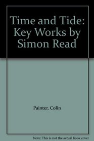 Time and Tide: Key Works by Simon Read