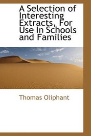 A Selection of Interesting Extracts, For Use In Schools and Families