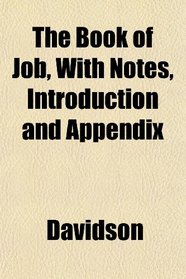 The Book of Job, With Notes, Introduction and Appendix