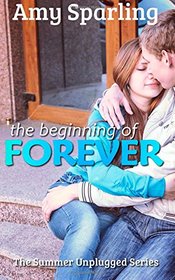 The Beginning of Forever (The Summer Unplugged Series) (Volume 5)