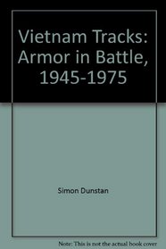 Vietnam Tracks: Armor in Battle, 1945-1975