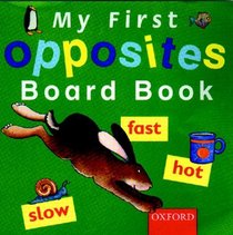 My First Opposites Board Book (My First Board Book)