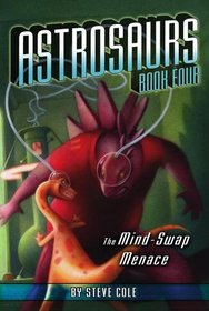 The Mind-Swap Menace (Astrosaurs)