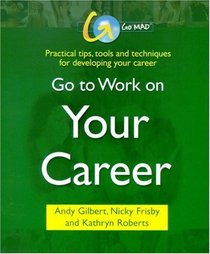 Go to Work on Your Career (Go Mad)