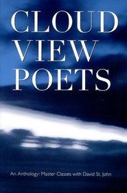 Cloud View Poets: An Anthology--Master Classes with David St. John