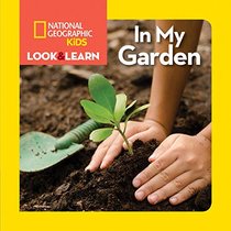 National Geographic Kids Look and Learn: In My Garden (Look & Learn)
