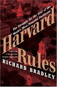 Harvard Rules : The Struggle for the Soul of the World's Most Powerful University