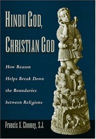 Hindu God, Christian God: How Reason Helps Break Down the Boundaries between Religions