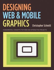 Designing Web and Mobile Graphics: Fundamental concepts for web and interactive projects