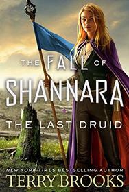 The Last Druid (Fall of Shannara, Bk 4)
