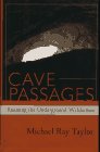 Cave Passages : Roaming the Underground Wilderness