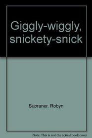 Giggly-Wiggly, Snickety-Snick