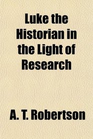 Luke the Historian in the Light of Research