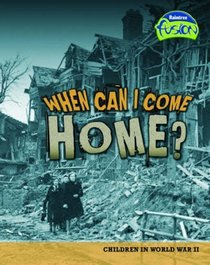 When Can I Come Home (Fusion History): Children in World War II (Fusion: History)