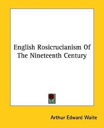 English Rosicrucianism Of The Nineteenth Century