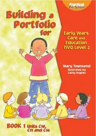 Building a Portfolio for Early Years Care and Education: S/NVQ Level 3 Bk. 1 (Practical pre-school)