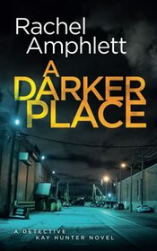 A Darker Place: A chilling crime thriller (Detective Kay Hunter)