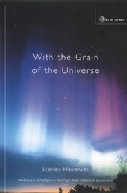 With the Grain of the Universe: The Church's Witness and Natural Theology