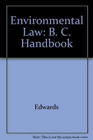 Environmental Law: B. C. Handbook