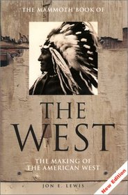 The Mammoth Book of the West Revised Ed: The Making of the American West