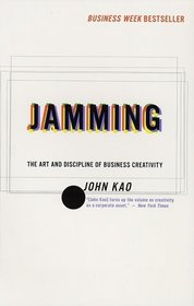 Jamming: The Art and Discipline of Corporate Creativity