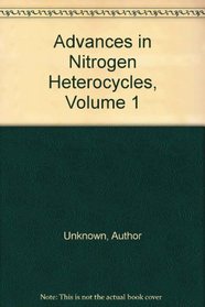 Advances in Nitrogen Heterocycles, Volume 1