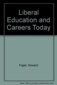 Liberal Education and Careers Today