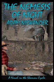 The Nemesis of Night: A Southwestern Supernatural Thriller (A Novel in the Shaman Cycle)