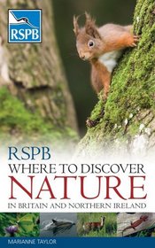 RSPB Where to Discover Nature: In Britain and Northern Ireland