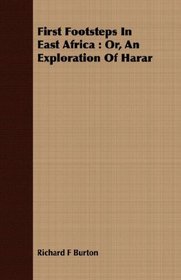 First Footsteps In East Africa: Or, An Exploration Of Harar