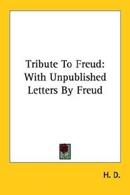 Tribute To Freud: With Unpublished Letters By Freud